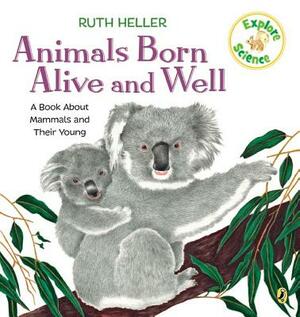 Animals Born Alive and Well: A Book about Mammals by Ruth Heller