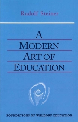 A Modern Art of Education: (cw 307) by Rudolf Steiner