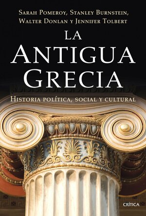 La antigua Grecia. Historia política, social y cultural/Ancient Greece: A Political, Social and Cultural History by Stanley Mayer Burstein