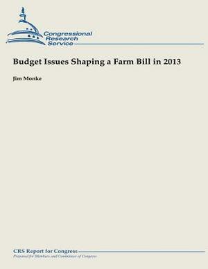 Budget Issues Shaping a Farm Bill in 2013 by Jim Monke