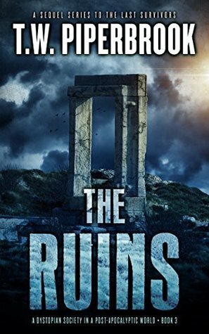 The Ruins Book 3 by T.W. Piperbrook