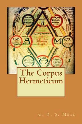 The Corpus Hermeticum by G.R.S. Mead