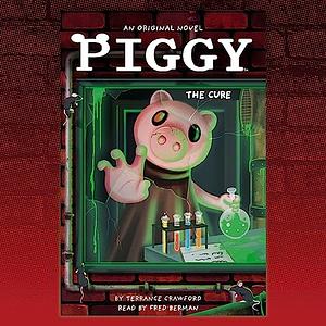 Piggy: the Cure: an AFK Book by Terrance Crawford