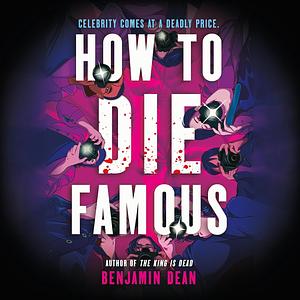 How to Die Famous by Benjamin Dean