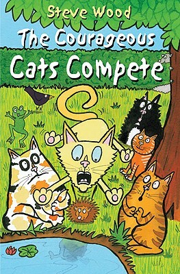 The Courageous Cats Compete by Steve Wood