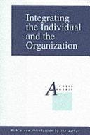 Integrating the Individual and the Organization by Chris Argyris