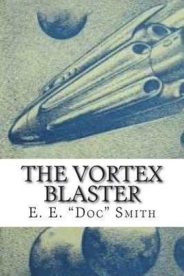 The Vortex Blaster by E. E. Smith