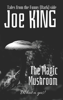 The Magic Mushroom by Joe King