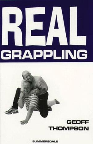 Real Grappling by Geoff Thompson