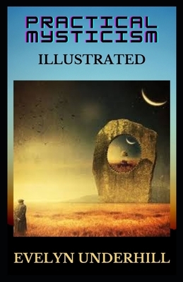 Practical Mysticism Illustrated by Evelyn Underhill