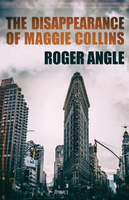 The Disappearance of Maggie Collins by Roger Angle