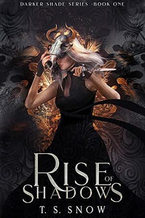 Rise of Shadows by T.S. Snow