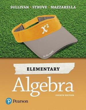 Elementary Algebra by Katherine Struve, Janet Mazzarella, Michael Sullivan