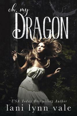 Oh, My Dragon by Lani Lynn Vale