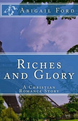 Riches and Glory by Abigail Ford