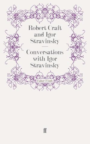 Stravinsky in Conversation with Robert Craft by Robert Craft, Igor Stravinsky