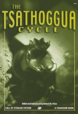 The Tsathoggua Cycle: Terror Tales of the Toad God by Loay Hall, Terry Dale, Clark Ashton Smith, James Ambuehl, John Glasby, Stanley C. Sargent, Gary Myers, Henry J. Vester III, James Anderson, Ron Hilger, Robert M. Price, Rod Heather