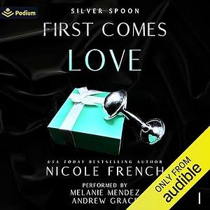 First Comes Love: A secret baby, second chance romance by Nicole French