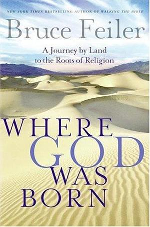 Where God Was Born by Bruce Feiler, Bruce Feiler