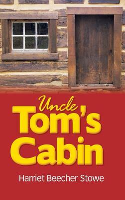 Uncle Tom's Cabin by Harriet Beecher Stowe