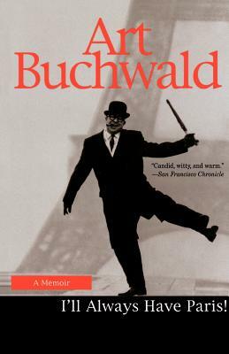 I'll Always Have Paris: A Memoir by Art Buchwald