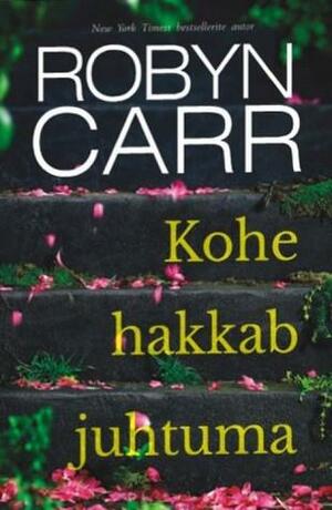 Kohe hakkab juhtuma by Robyn Carr