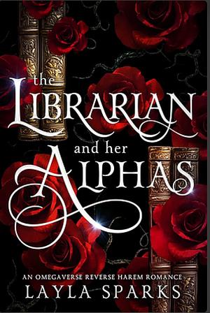 The Librarian and Her Alphas by Layla Sparks