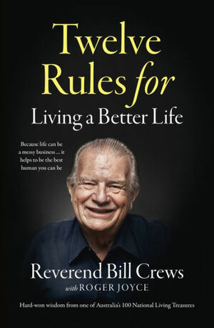 12 Rules for Living a Better Life by Bill Crews