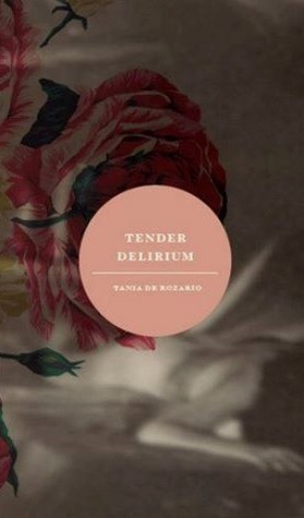 Tender Delirium by Tania De Rozario