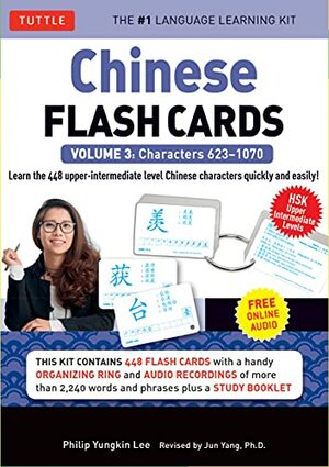 Chinese Flash Cards Kit Volume 3: HSK Upper Intermediate Level by Jun Yang, Philip Yungkin Lee