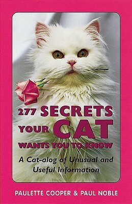 277 Secrets Your Cat Wants You to Know by Paulette Cooper, Paul Noble