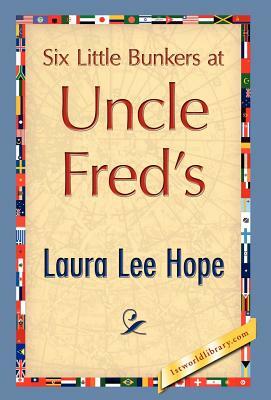 Six Little Bunkers at Uncle Fred's by Lee Hope Laura Lee Hope, Laura Lee Hope