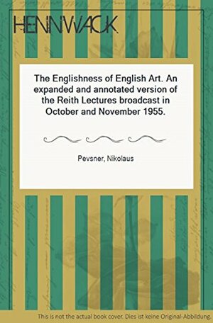 The Englishness of English Art: An Expanded annot ver Reith Lectures Broadcast October November 1955 by Nikolaus Pevsner, Commonwealth Committee Of Foreign Minist