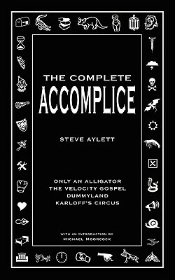 The Complete Accomplice by Steve Aylett