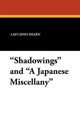 Shadowings and a Japanese Miscellany by Lafcadio Hearn