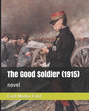 The Good Soldier (1915): novel by Ford Madox Ford
