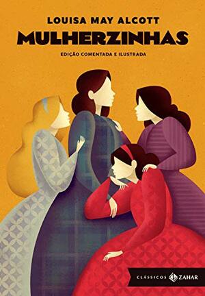 Mulherzinhas: edição comentada e ilustrada (Clássicos Zahar) by Louisa May Alcott