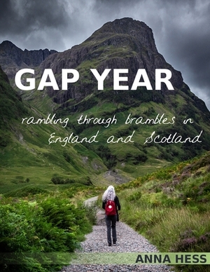 Gap Year: Rambling Through Brambles in England and Scotland by Anna Hess