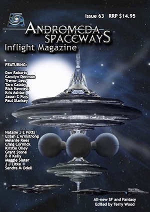 Andromeda Spaceways Inflight Magazine Issue 63 by Kirstie Olley, Grant Stone, Maggie Slater, Rick Kennett, Craig Cormick, Jason C. Ford, B.R. Kelly, Carolyn Denman, Terry Wood, Kris Ashton, J.J. Litke, Elijah L. Armstrong, Natalie J. E. Potts, Trevor Jess, Tara Calaby, Paul Starkey, Sandra M. Odell, Melanie Rees