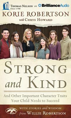 Strong and Kind: And Other Important Character Traits Your Child Needs to Succeed by Korie Robertson