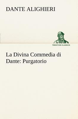 La Divina Commedia Di Dante: Purgatorio by Dante Alighieri