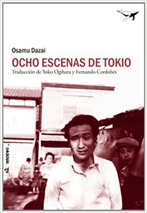 Ocho escenas de Tokio by Osamu Dazai