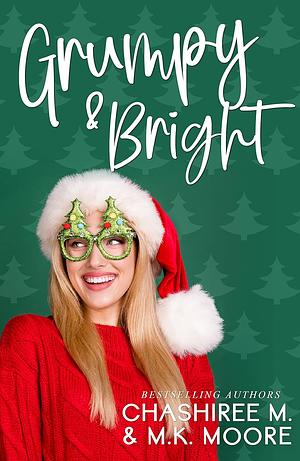 Grumpy & Bright by M.K. Moore, ChaShiree M.