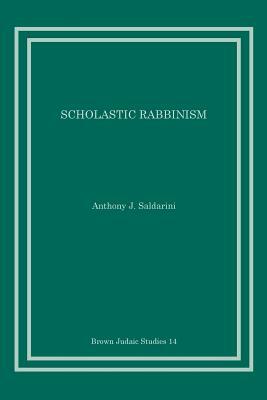 Scholastic Rabbinism by Anthony J. Saldarini