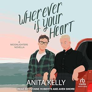 Wherever Is Your Heart by Anita Kelly