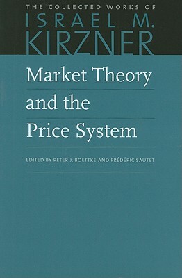 Market Theory and the Price System by Israel M. Kirzner