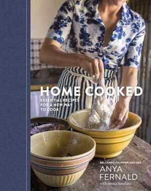 Home Cooked: Essential Recipes for a New Way to Cook [a Cookbook] by Anya Fernald, Jessica Battilana