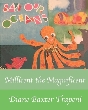 Millicent the Magnificent by Diane Baxter Trapeni