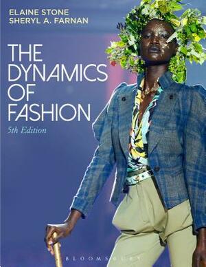 The Dynamics of Fashion by Sheryl A. Farnan, Elaine Stone