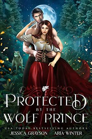 Protected by the Wolf Prince by Jessica Grayson, Aria Winter